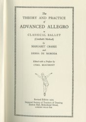The THEORY AND PRACTICE of ADVANCED ALLEGRO in CLASSICAL BALLET by MARGARET CRASKE and DERRA DE MORODA 1979 ГОД